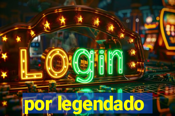 por legendado
